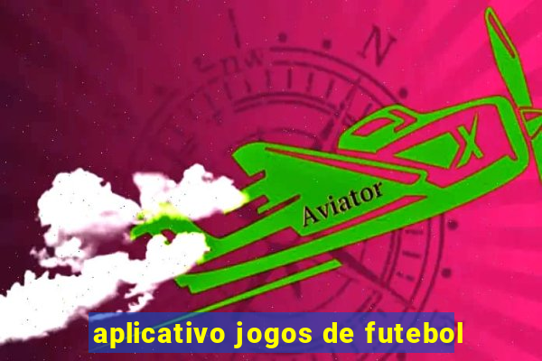 aplicativo jogos de futebol